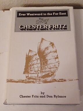 The Story Of Chester Fritz Ever Westward To The Far East Hardback Book